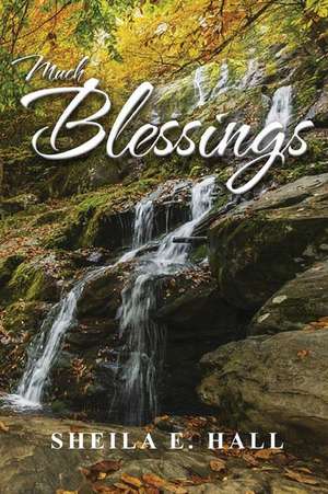 Much Blessings de Sheila E Hall