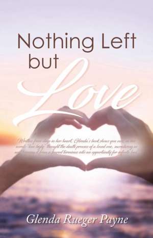 Nothing Left but Love de Glenda P. Payne