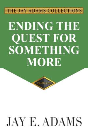 Ending the Quest for Something More de Jay E. Adams