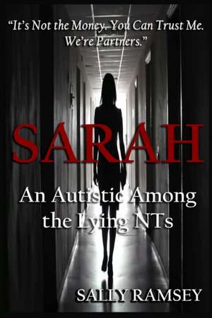 Sarah An Autistic Among the Lying NTs de Sally Ramsey