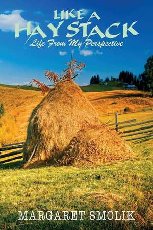 Like a Haystack de Margaret Smolik