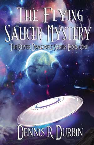 The Mystery of the Flying Saucer de Dennis Durbin