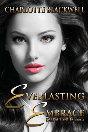 Everlasting Embrace de Charlotte Blackwell