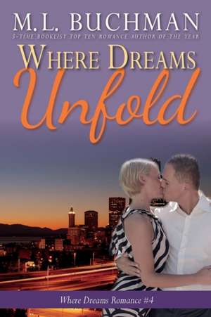 Where Dreams Unfold de M. L. Buchman