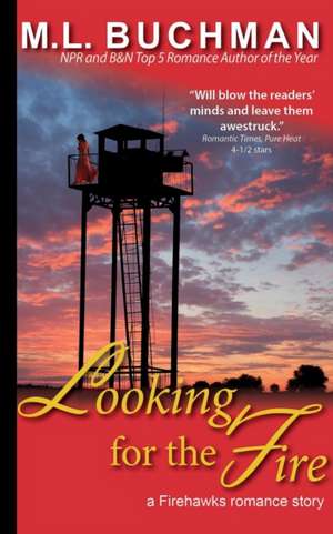 Looking for the Fire de M. L. Buchman