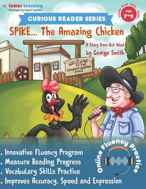 Curious Reader Series: Spike, The Amazing Chicken: Includes Online Oral Reading Fluency Practice de Lumos Learning