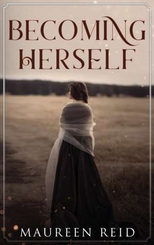 Becoming Herself de Maureen Reid