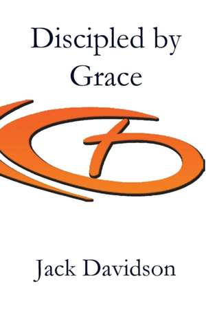 Discipled by Grace de Jack Davidson