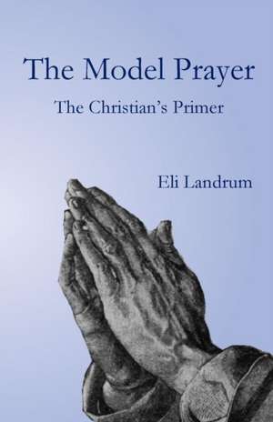 The Model Prayer de Eli Landrum