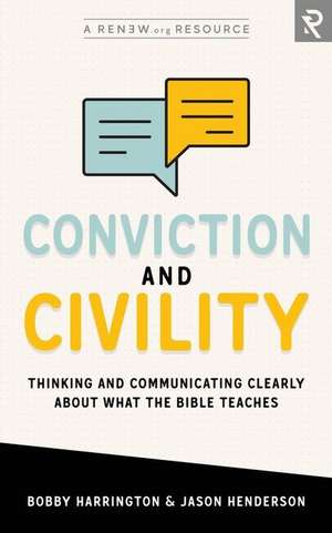 Conviction and Civility: Thinking and Communicating Clearly About What the Bible Teaches de Jason Henderson