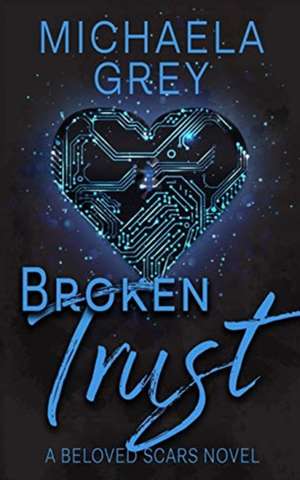 Broken Trust de Michaela Grey