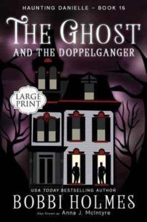 The Ghost and the Doppelganger de Bobbi Holmes