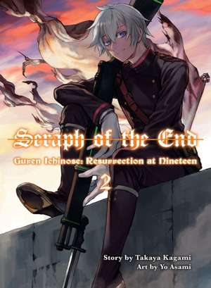 Seraph Of The End: Guren Ichinose, Resurrection At Nineteen, Volume 2 de Takaya Kagami