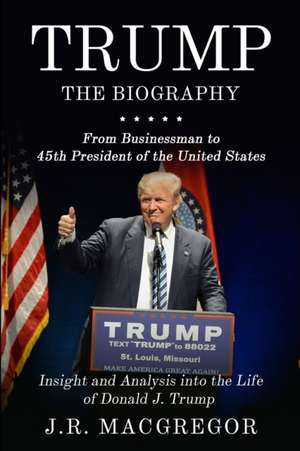 Trump - The Biography de J. R. MacGregor