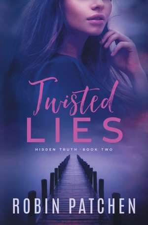 Twisted Lies de Robin Patchen