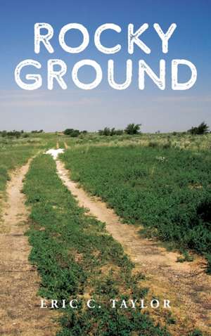 Rocky Ground de Eric C. Taylor