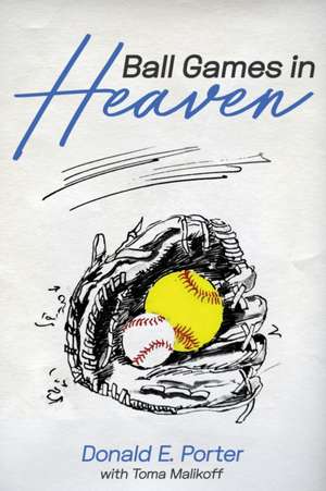 Ball Games in Heaven de Don E Porter