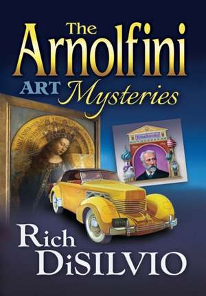 The Arnolfini Art Mysteries de Rich Disilvio