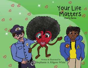 Your Life Matters de Stephanie a Kilgore-White