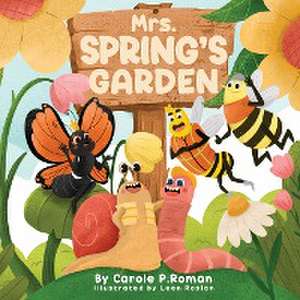 Mrs. Spring's Garden de Carole P. Roman