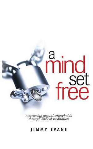 A Mind Set Free de Jimmy Evans