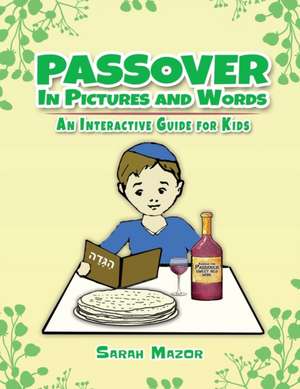 Passover in Pictures and Words de Sarah Mazor