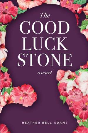 The Good Luck Stone de Heather Bell Adams