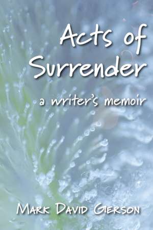 Acts of Surrender de Mark David Gerson