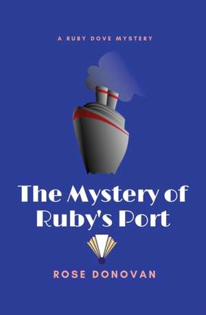 The Mystery of Ruby's Port (Large Print) de Rose Donovan