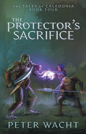 The Protector's Sacrifice de Peter Wacht