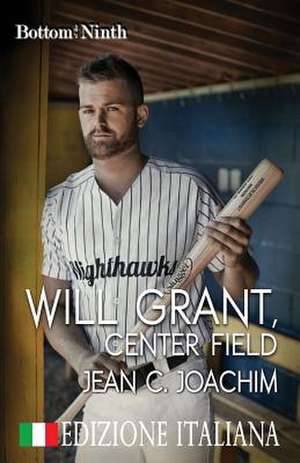 Will Grant, Center Field (Edizione Italiana) de Jean C. Joachim