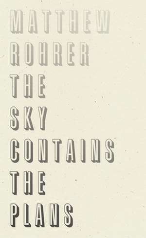 Sky Contains the Plans de Matthew Rohrer