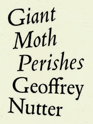 Giant Moth Perishes de Geoffrey Nutter