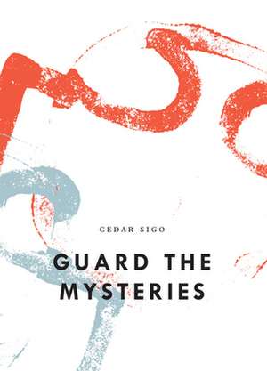 Guard the Mysteries de Cedar Sigo