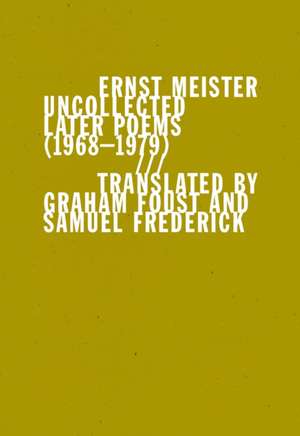 Uncollected Later Poems (19681979) de Ernst Meister