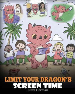 Limit Your Dragon's Screen Time de Steve Herman