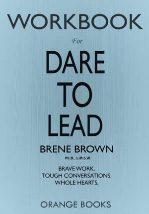 WORKBOOK for Dare to Lead de Orange Books