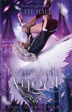 Renegade Angel de Kate Hall