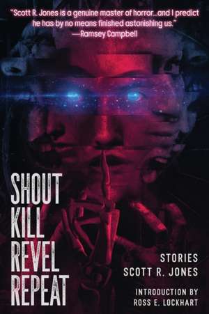 Shout Kill Revel Repeat de Scott R. Jones