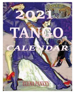 Calendar 2021. Tango de Elena Pankey