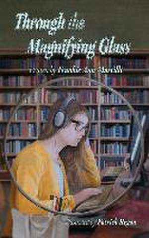 Through the Magnifying Glass de Frankie Ann Marcille