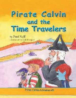 Pirate Calvin and the Time Travelers de Fred Neff