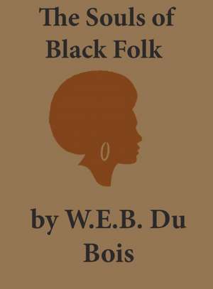 The Souls of Black Folk de W. E. B. DuBois