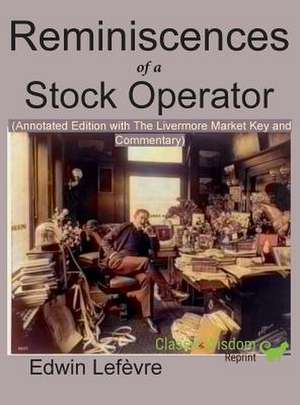 Reminiscences of a Stock Operator (Annotated Edition) de Edwin Lefevre