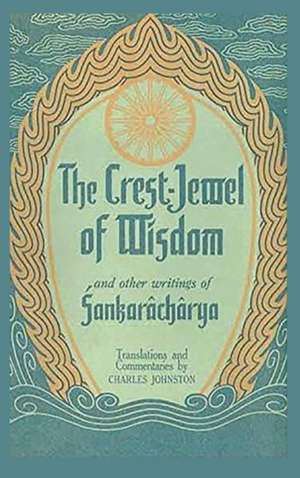 The Crest-Jewel of Wisdom de Sankarâchârya