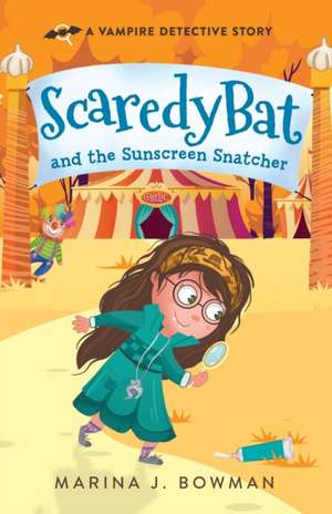 Scaredy Bat and the Sunscreen Snatcher de Marina J. Bowman