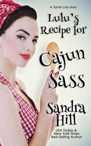 Lulu's Recipe for Cajun Sass: A Tante Lulu Story de Sandra Hill