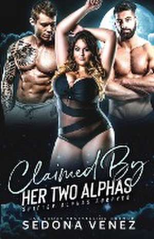 Claimed by Her Two Alphas de Sedona Venez