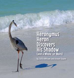 Heronymus Heron Discovers His Shadow (and a Whole Lot More) de Janice Williams