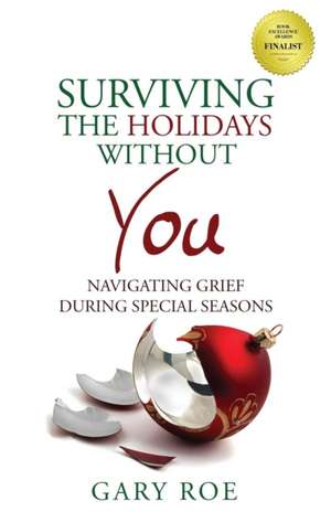 Surviving the Holidays Without You de Gary Roe